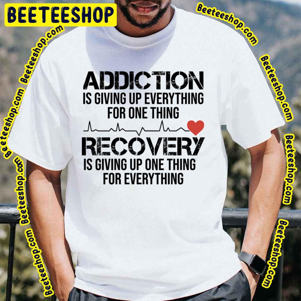 Recovery Is Giving Up One Addictive Trending Unisex T-Shirt Recovery Is Giving Up One Addictive Trending Unisex T-Shirt