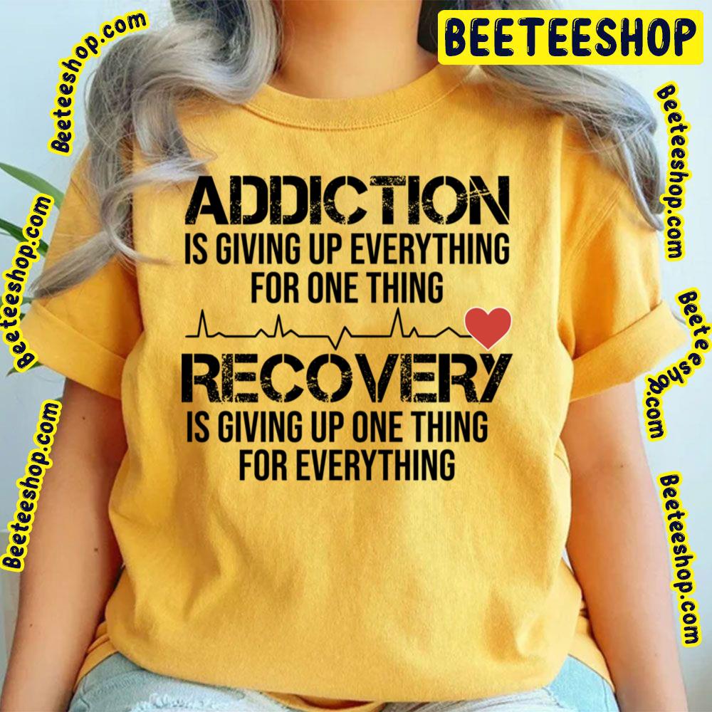 Recovery Is Giving Up One Addictive Trending Unisex T-Shirt Recovery Is Giving Up One Addictive Trending Unisex T-Shirt
