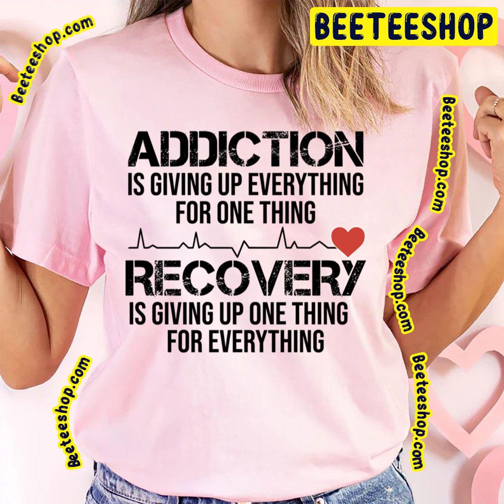 Recovery Is Giving Up One Addictive Trending Unisex T-Shirt Recovery Is Giving Up One Addictive Trending Unisex T-Shirt