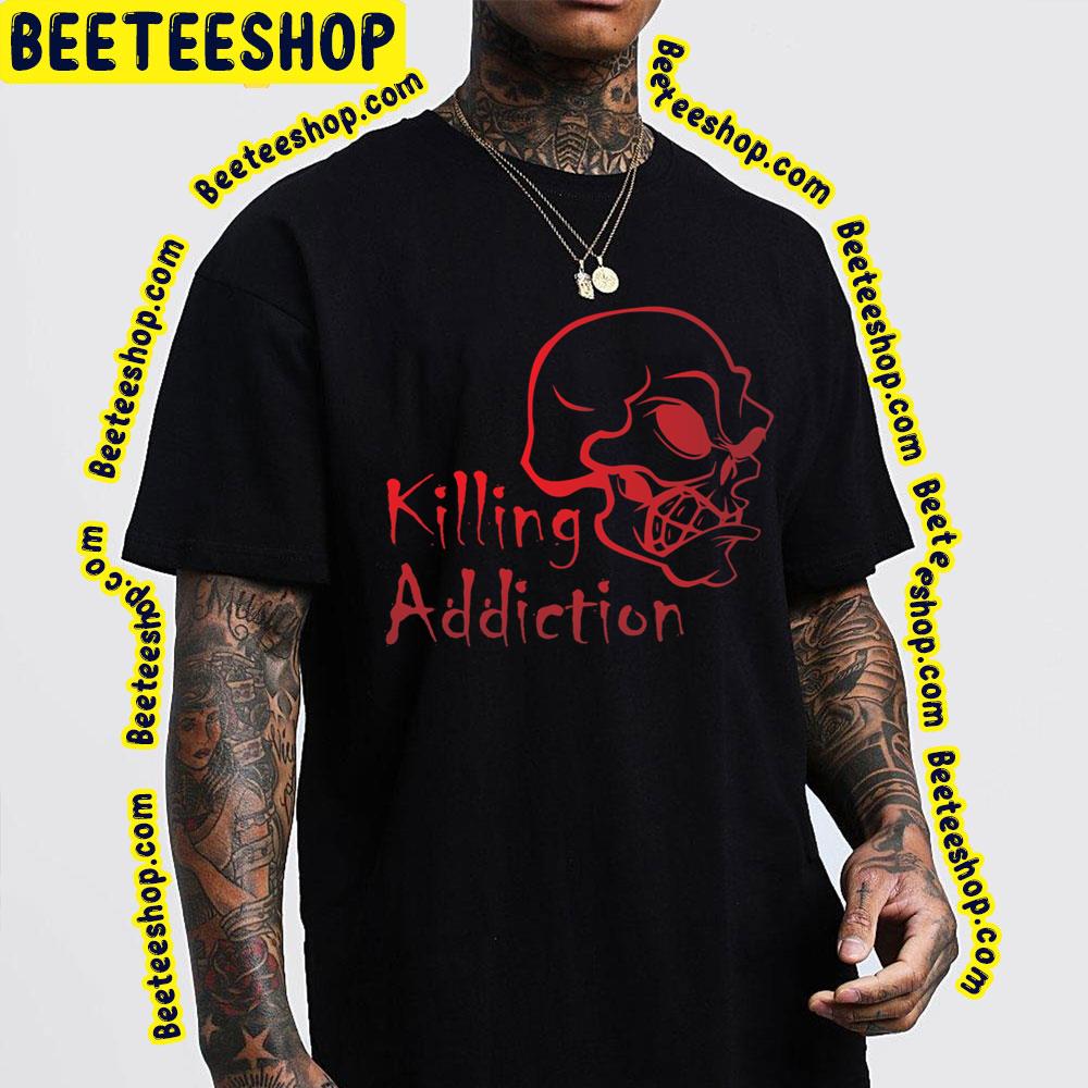 Red Skull Killing Addiction Trending Unisex T-Shirt Red Skull Killing Addiction Trending Unisex T-Shirt