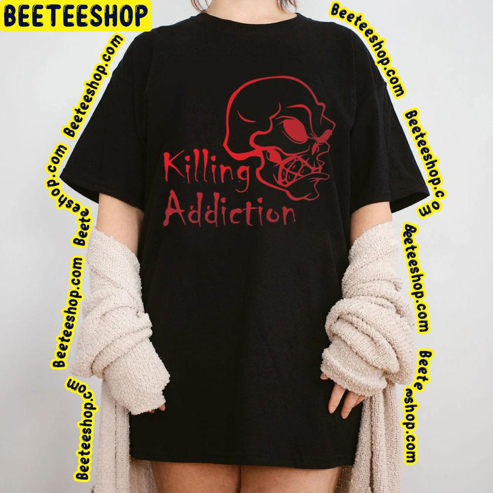 Red Skull Killing Addiction Trending Unisex T-Shirt Red Skull Killing Addiction Trending Unisex T-Shirt
