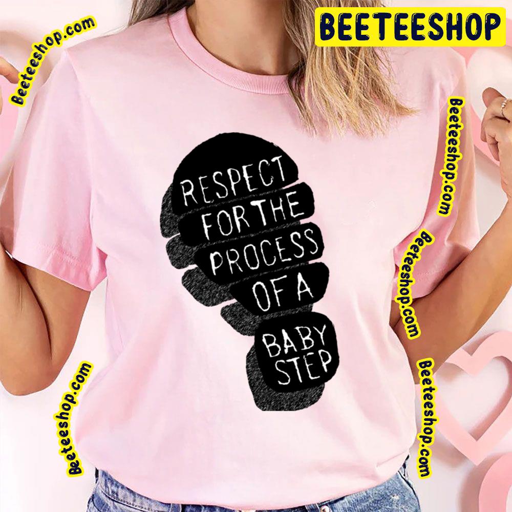 Respect For The Process Baby Steps Trending Unisex T-Shirt Respect For The Process Baby Steps Trending Unisex T-Shirt
