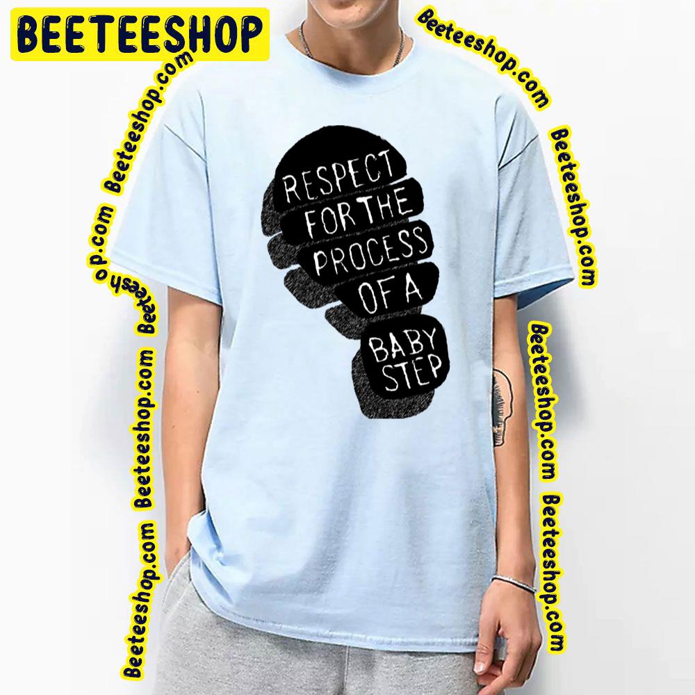Respect For The Process Baby Steps Trending Unisex T-Shirt Respect For The Process Baby Steps Trending Unisex T-Shirt
