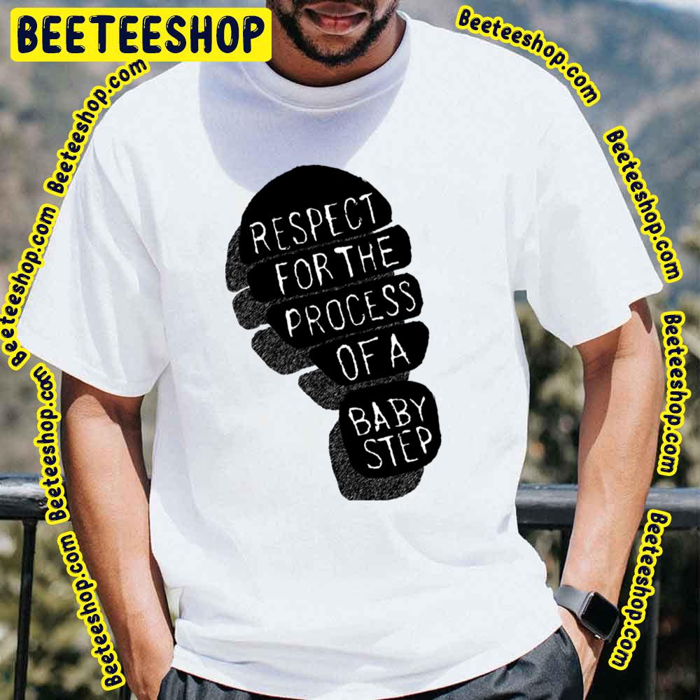 Respect For The Process Baby Steps Trending Unisex T-Shirt Respect For The Process Baby Steps Trending Unisex T-Shirt