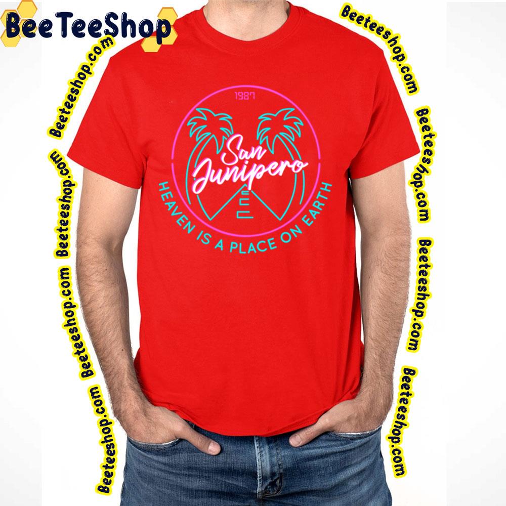 San Junipero Heaven Trending Unisex T-Shirt San Junipero Heaven Trending Unisex T-Shirt