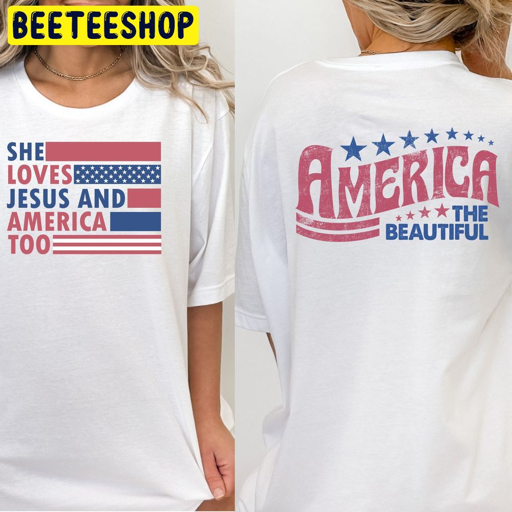 She Loves Jesus And America Too Happy 4th Of July Double Sided Trending Unisex T-Shirt She Loves Jesus And America Too Happy 4th Of July Double Sided Trending Unisex T-Shirt