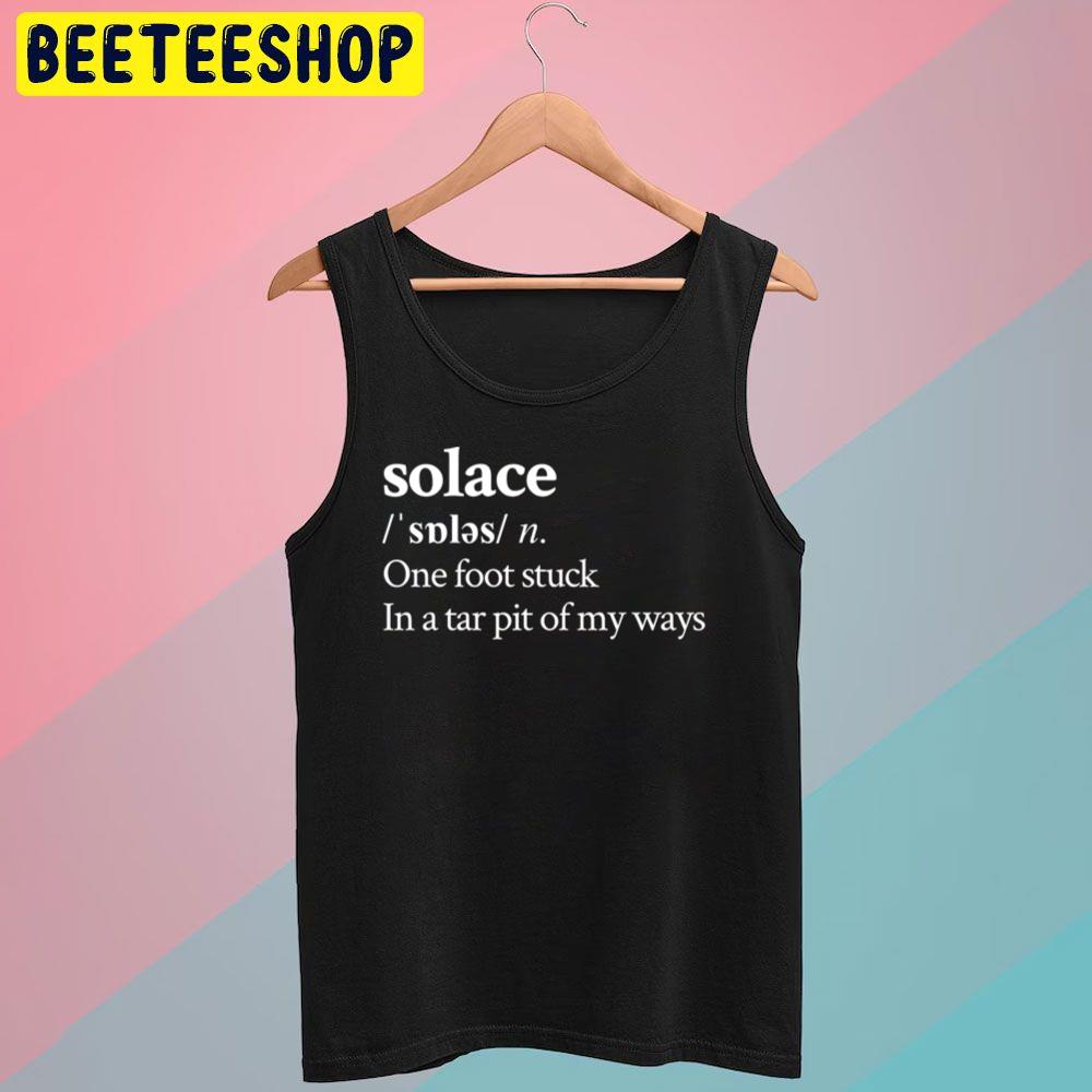 Solace One Foot Stuck In A Tar Pit Of My Ways Trending Unisex T-Shirt Solace One Foot Stuck In A Tar Pit Of My Ways Trending Unisex T-Shirt