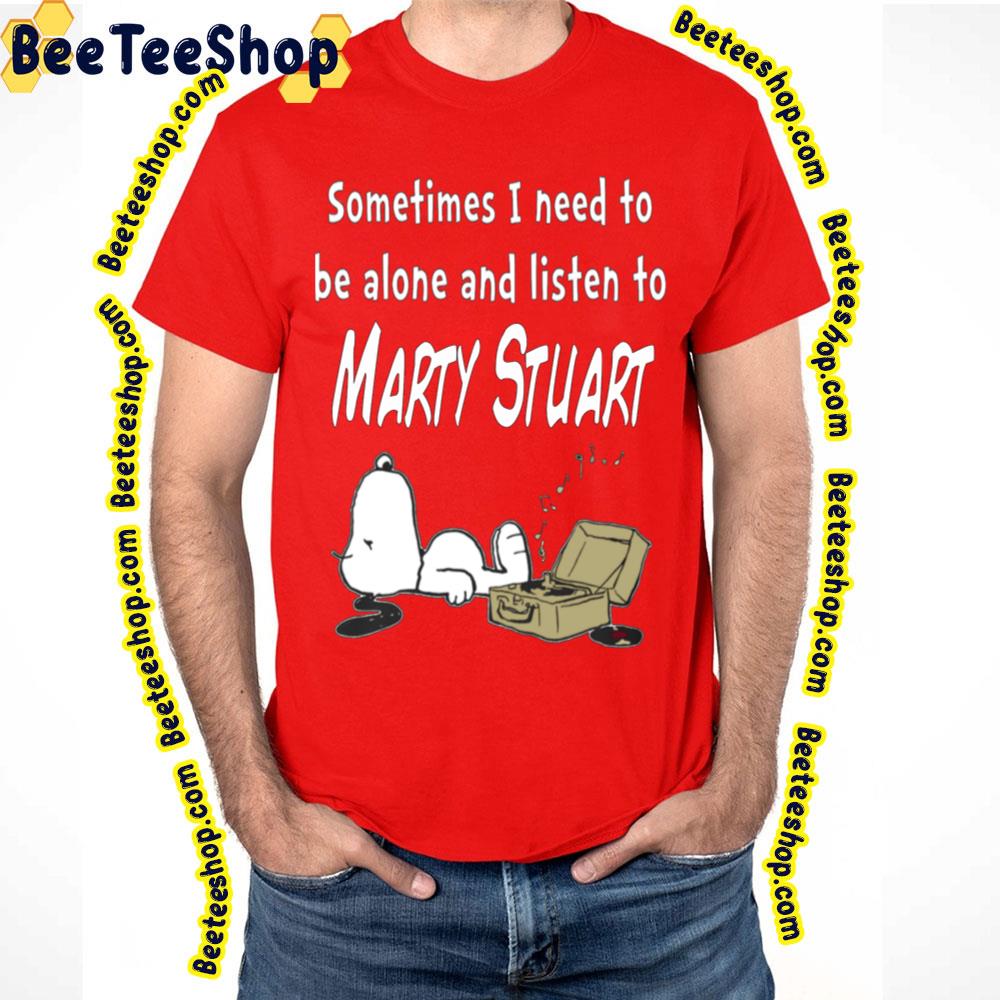 Sometime I Need Marty Stuart Trending Unisex T-Shirt Sometime I Need Marty Stuart Trending Unisex T-Shirt