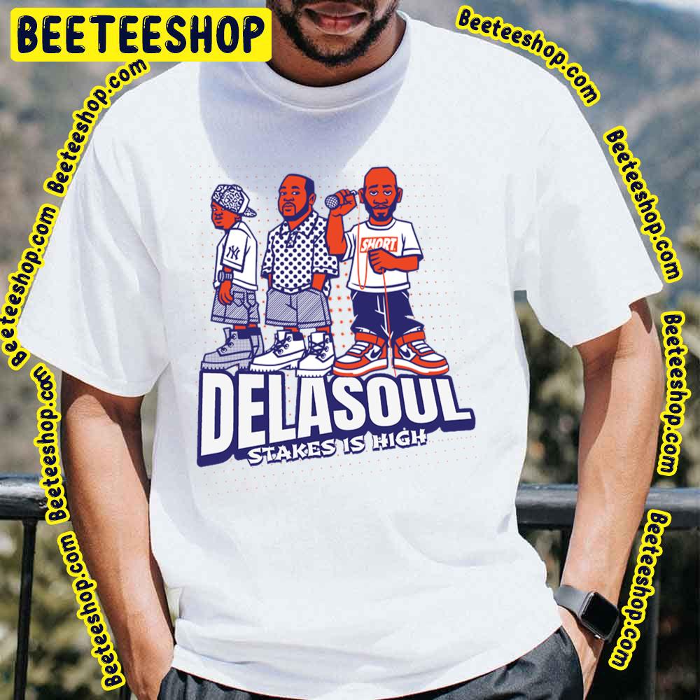 Stakes Is High De La Soul Trending Unisex T-Shirt Stakes Is High De La Soul Trending Unisex T-Shirt