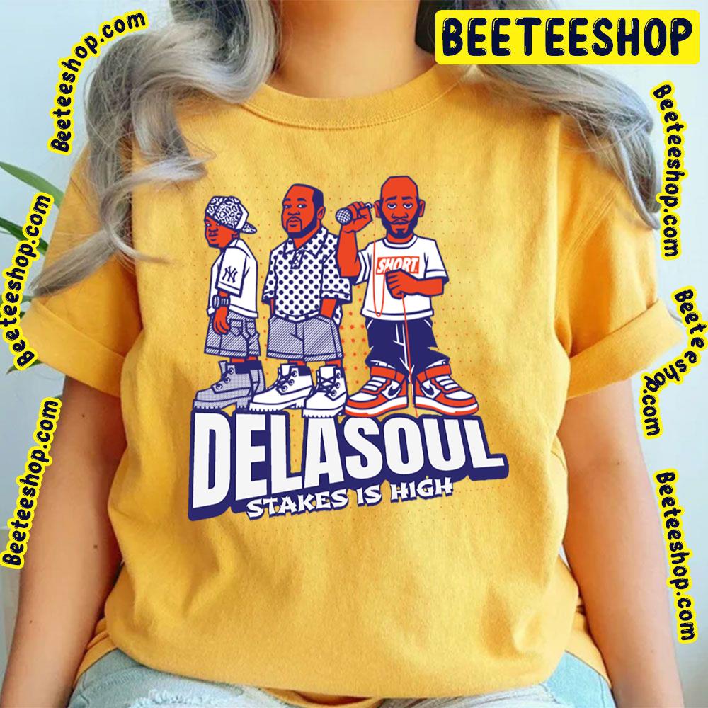 Stakes Is High De La Soul Trending Unisex T-Shirt Stakes Is High De La Soul Trending Unisex T-Shirt