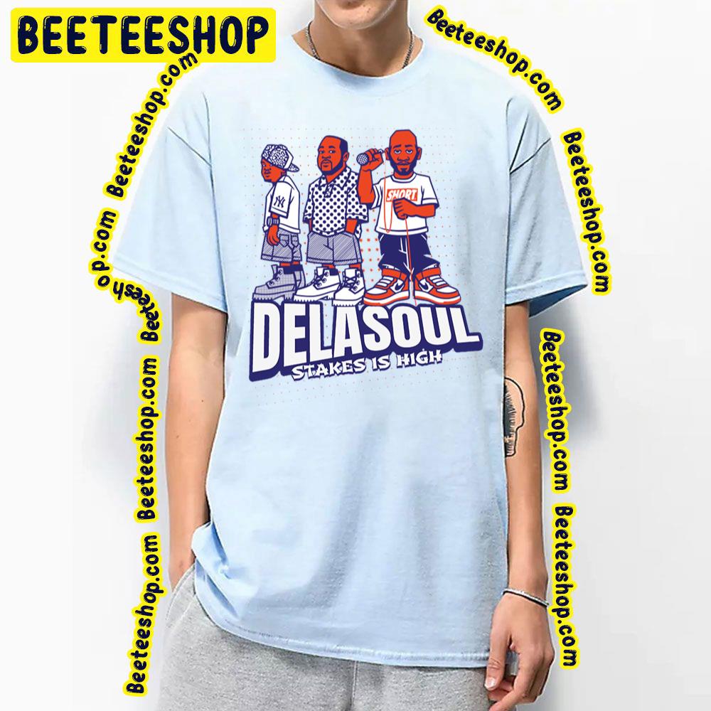 Stakes Is High De La Soul Trending Unisex T-Shirt Stakes Is High De La Soul Trending Unisex T-Shirt