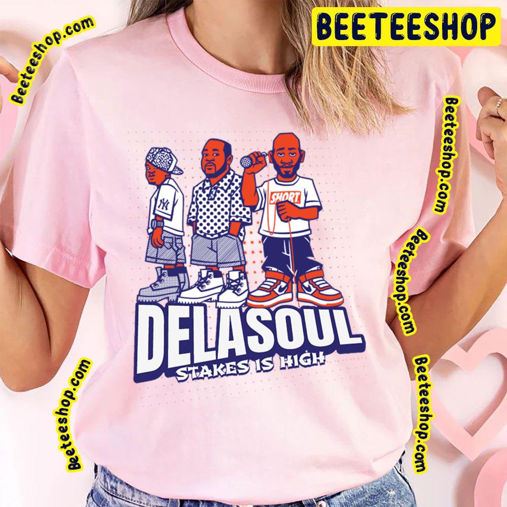 Stakes Is High De La Soul Trending Unisex T-Shirt Stakes Is High De La Soul Trending Unisex T-Shirt