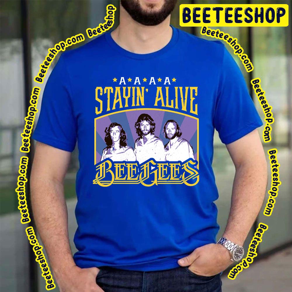 Stayin Alive The Bee Gees Trending Unisex T-Shirt Stayin Alive The Bee Gees Trending Unisex T-Shirt