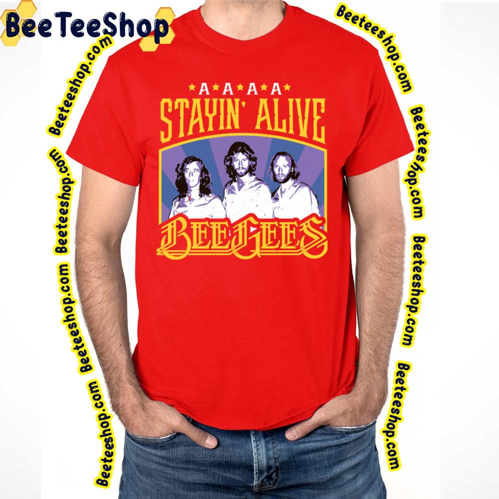 Stayin Alive The Bee Gees Trending Unisex T-Shirt Stayin Alive The Bee Gees Trending Unisex T-Shirt