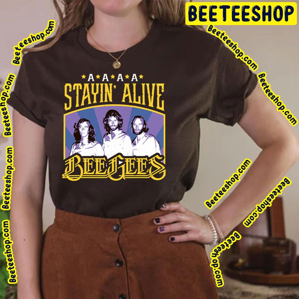 Stayin Alive The Bee Gees Trending Unisex T-Shirt Stayin Alive The Bee Gees Trending Unisex T-Shirt
