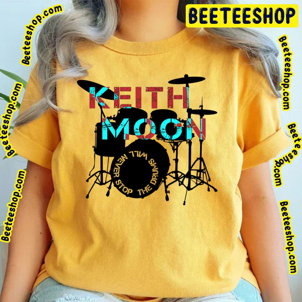 The Drum Will Never Stop Keith Moon Trending Unisex T-Shirt The Drum Will Never Stop Keith Moon Trending Unisex T-Shirt