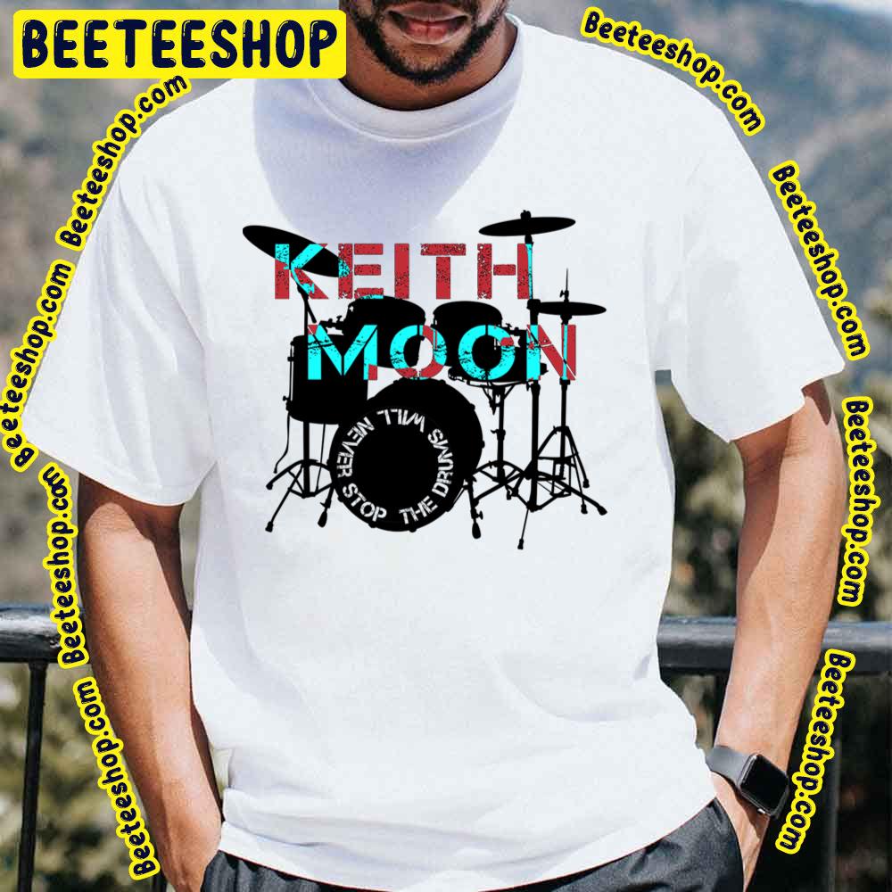 The Drum Will Never Stop Keith Moon Trending Unisex T-Shirt The Drum Will Never Stop Keith Moon Trending Unisex T-Shirt