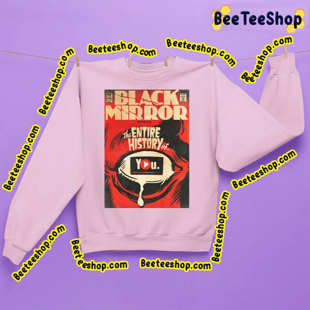 The Entire History Of You Black Mirror Trending Unisex Sweatshirt The Entire History Of You Black Mirror Trending Unisex Sweatshirt