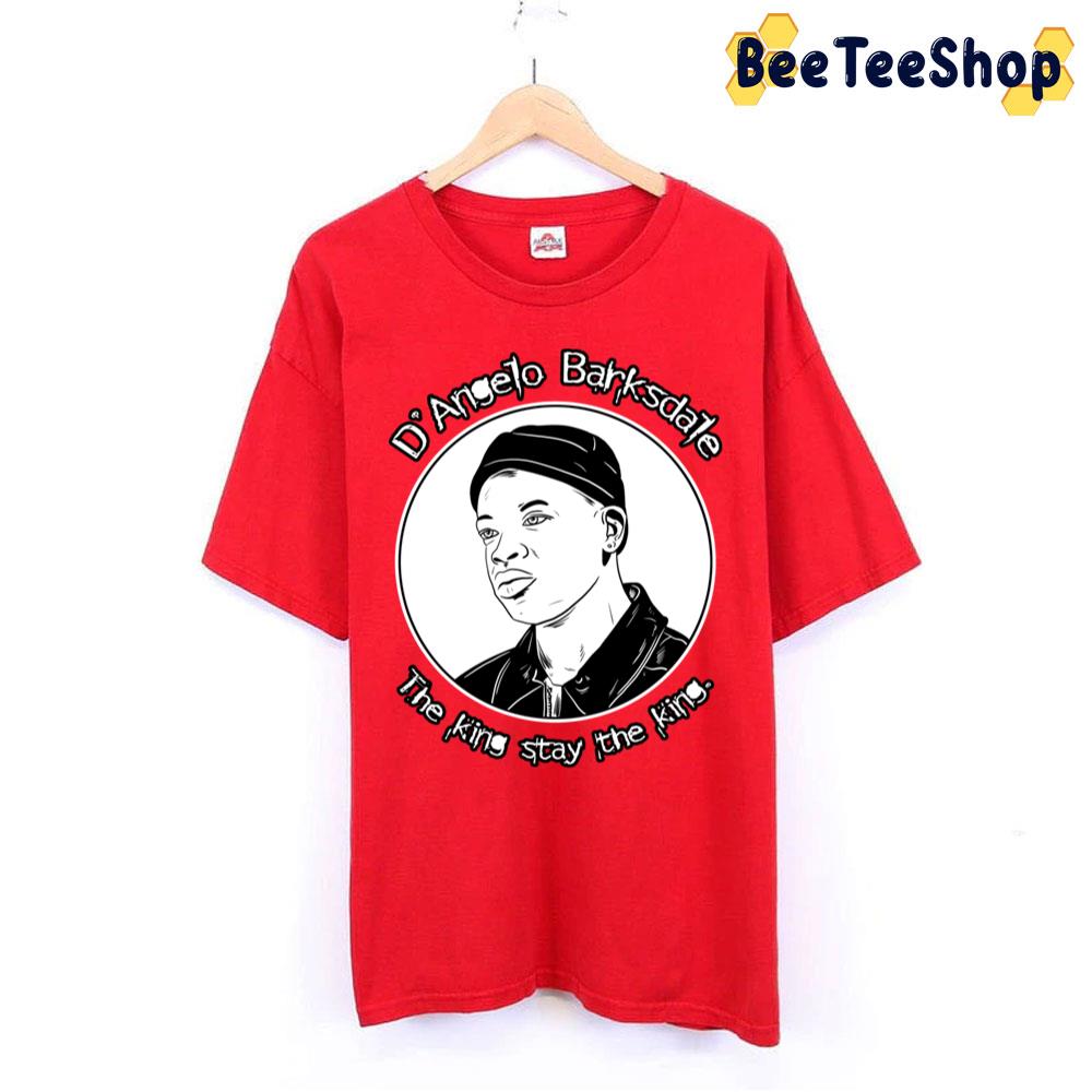 The King Stay D'angelo Trending Unisex T-Shirt The King Stay D'angelo Trending Unisex T-Shirt