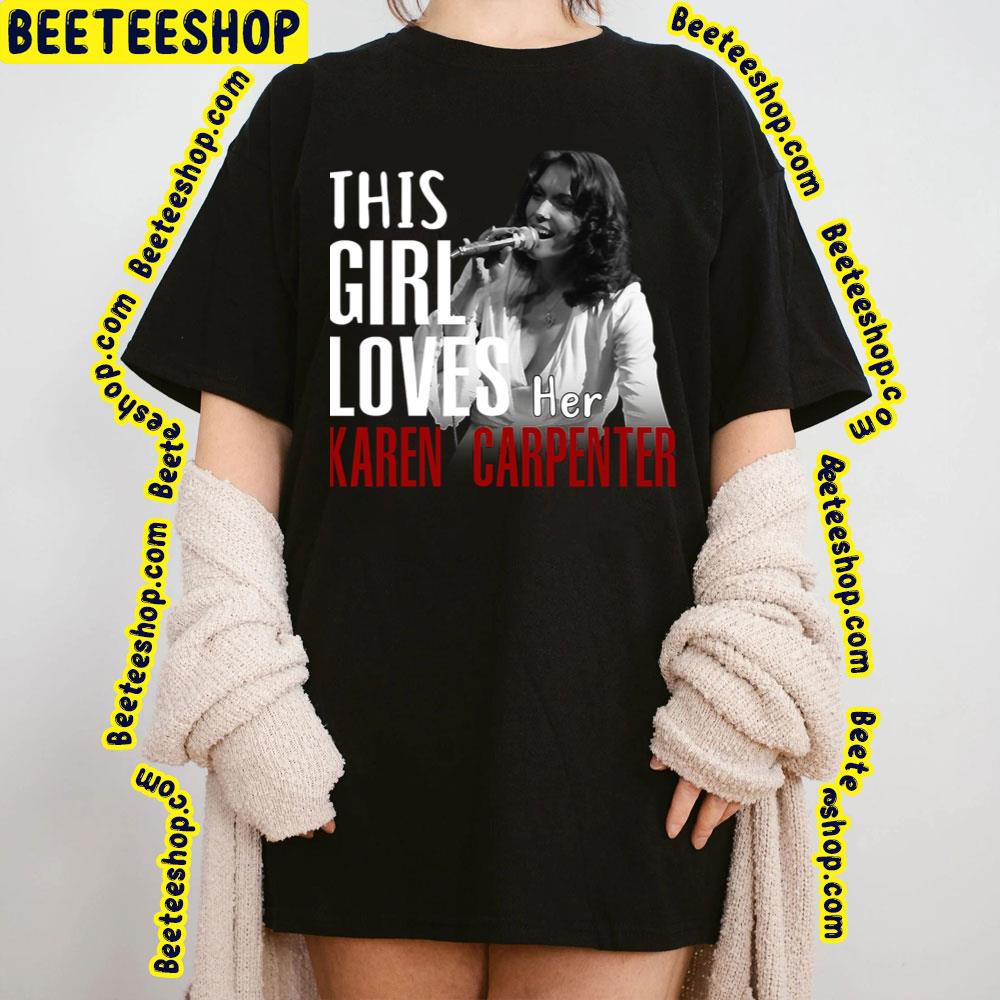 This Girl Loves Her Karen Carpenter Trending Unisex T-Shirt This Girl Loves Her Karen Carpenter Trending Unisex T-Shirt
