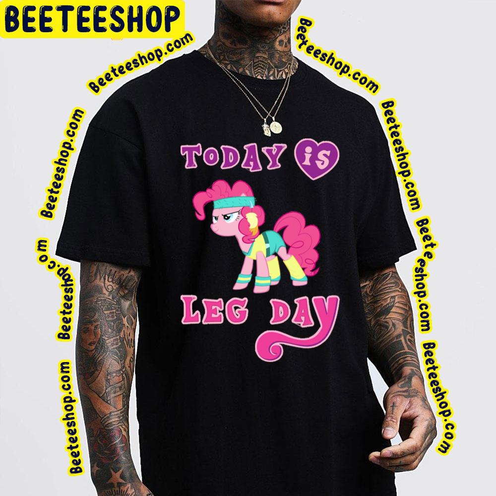 Today Is Leg Day My Little Pony Trending Unisex T-Shirt Today Is Leg Day My Little Pony Trending Unisex T-Shirt