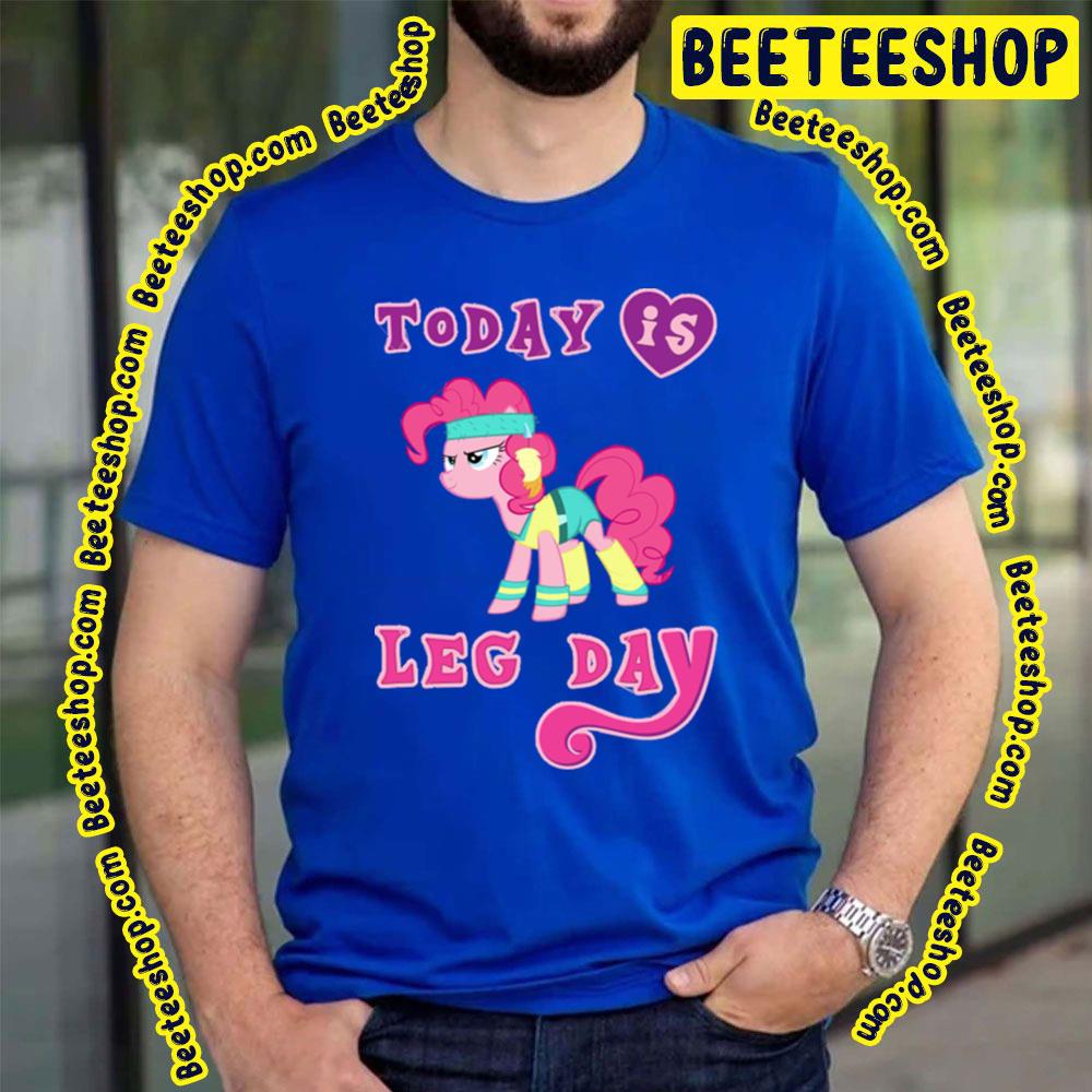 Today Is Leg Day My Little Pony Trending Unisex T-Shirt Today Is Leg Day My Little Pony Trending Unisex T-Shirt