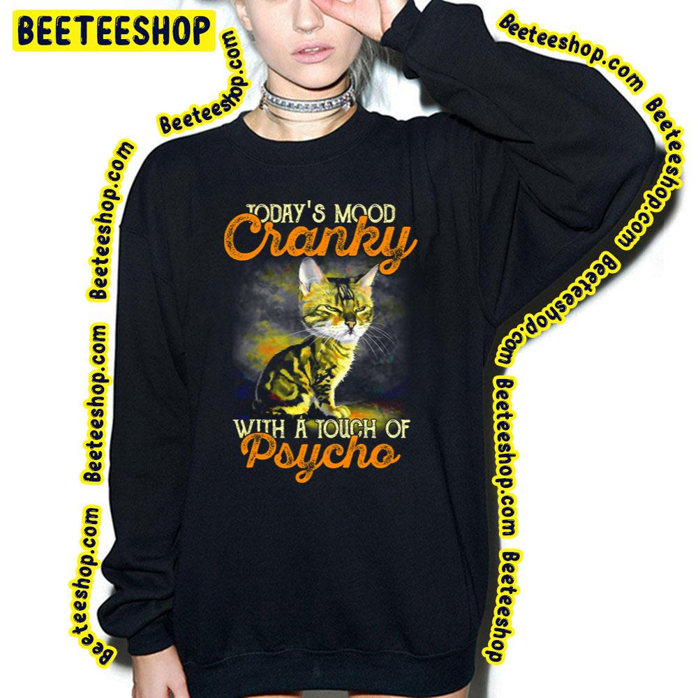 Today's Mood Cranky With A Touch Of Psycho Funny Cat Trending Unisex T-Shirt Today's Mood Cranky With A Touch Of Psycho Funny Cat Trending Unisex T-Shirt