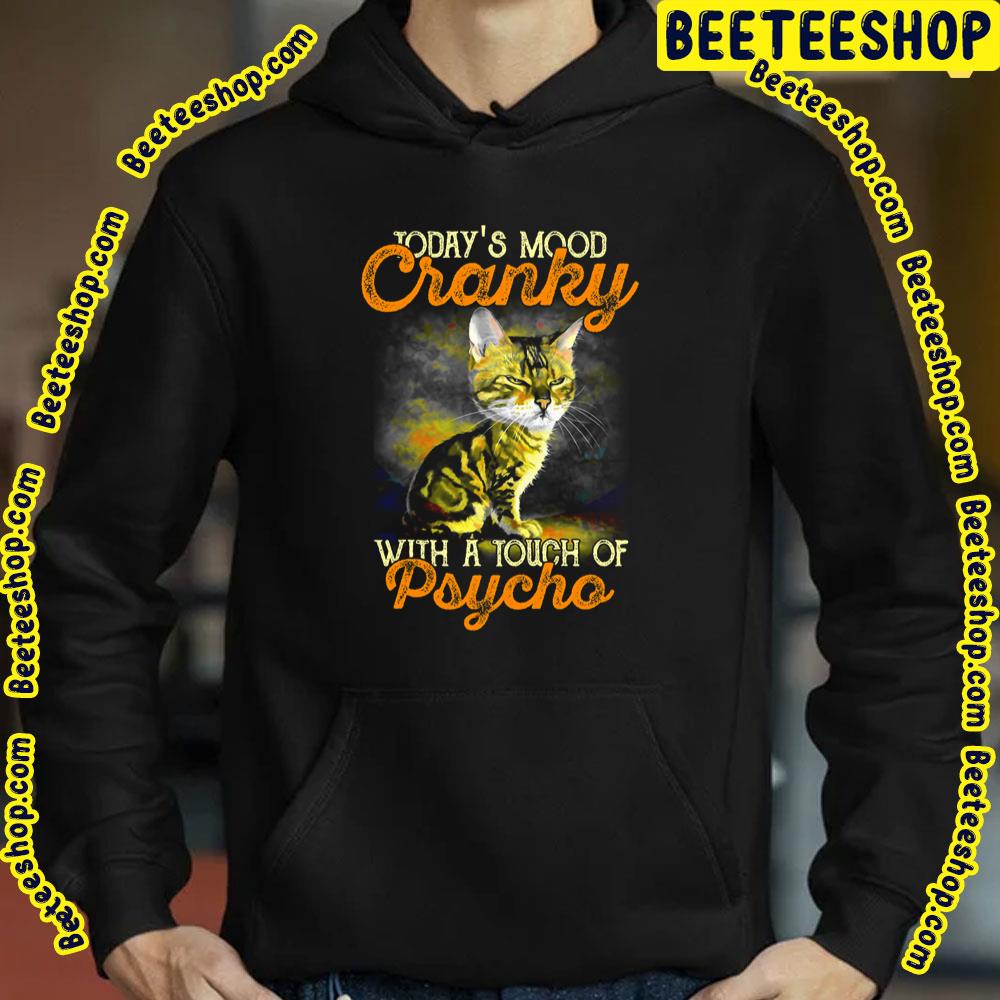 Today's Mood Cranky With A Touch Of Psycho Funny Cat Trending Unisex T-Shirt Today's Mood Cranky With A Touch Of Psycho Funny Cat Trending Unisex T-Shirt
