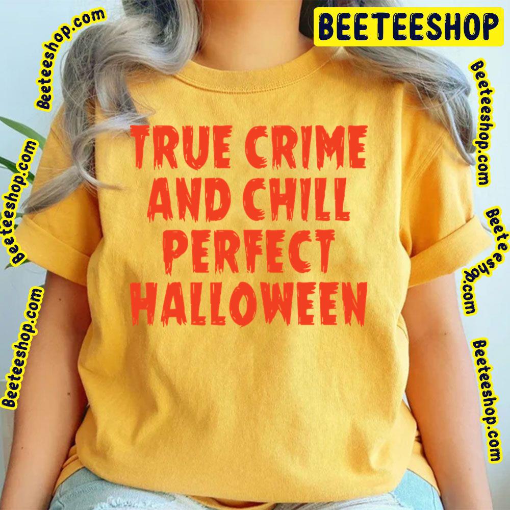 True Halloween Perfect Crime Trending Unisex T-Shirt True Halloween Perfect Crime Trending Unisex T-Shirt