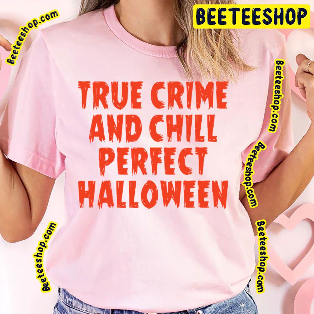 True Halloween Perfect Crime Trending Unisex T-Shirt True Halloween Perfect Crime Trending Unisex T-Shirt