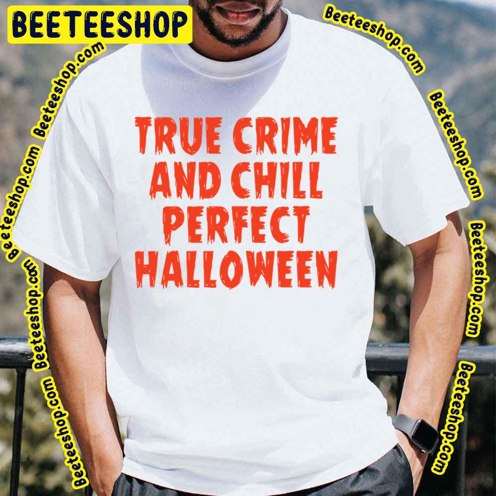True Halloween Perfect Crime Trending Unisex T-Shirt True Halloween Perfect Crime Trending Unisex T-Shirt