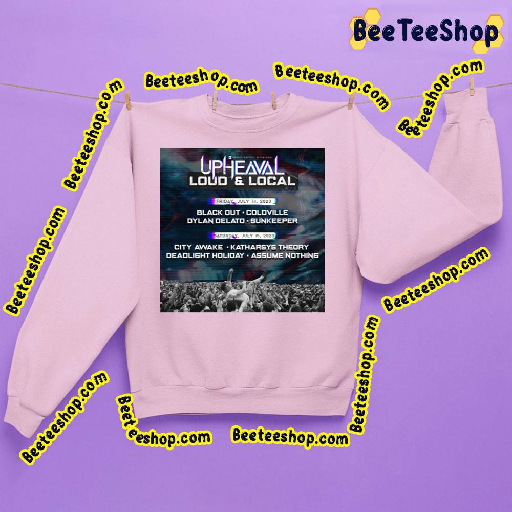 Upheaval Festival Loud And Local 2023 Trending Unisex Sweatshirt Upheaval Festival Loud And Local 2023 Trending Unisex Sweatshirt