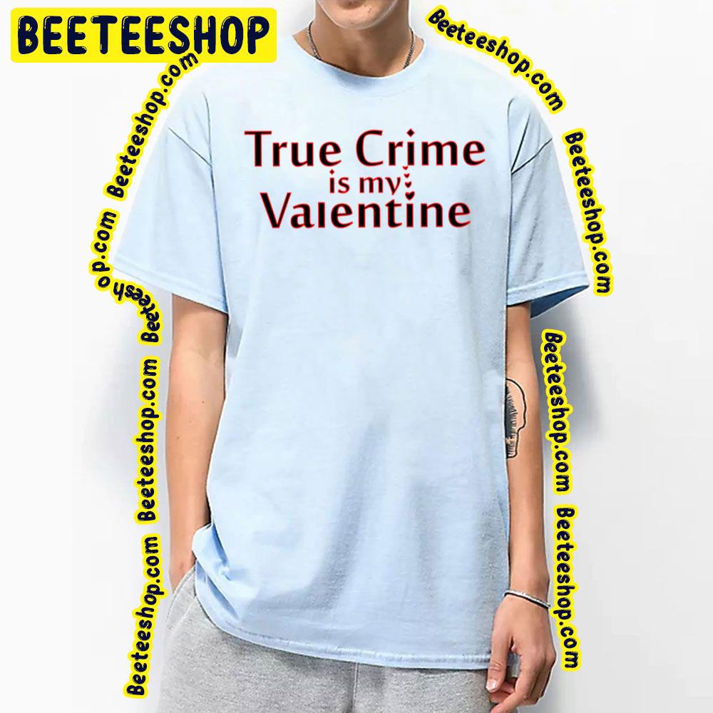 Valentine Perfect Crime Trending Unisex T-Shirt Valentine Perfect Crime Trending Unisex T-Shirt
