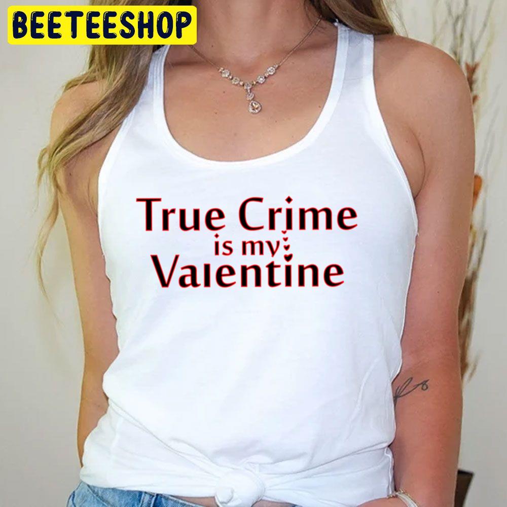 Valentine Perfect Crime Trending Unisex T-Shirt Valentine Perfect Crime Trending Unisex T-Shirt