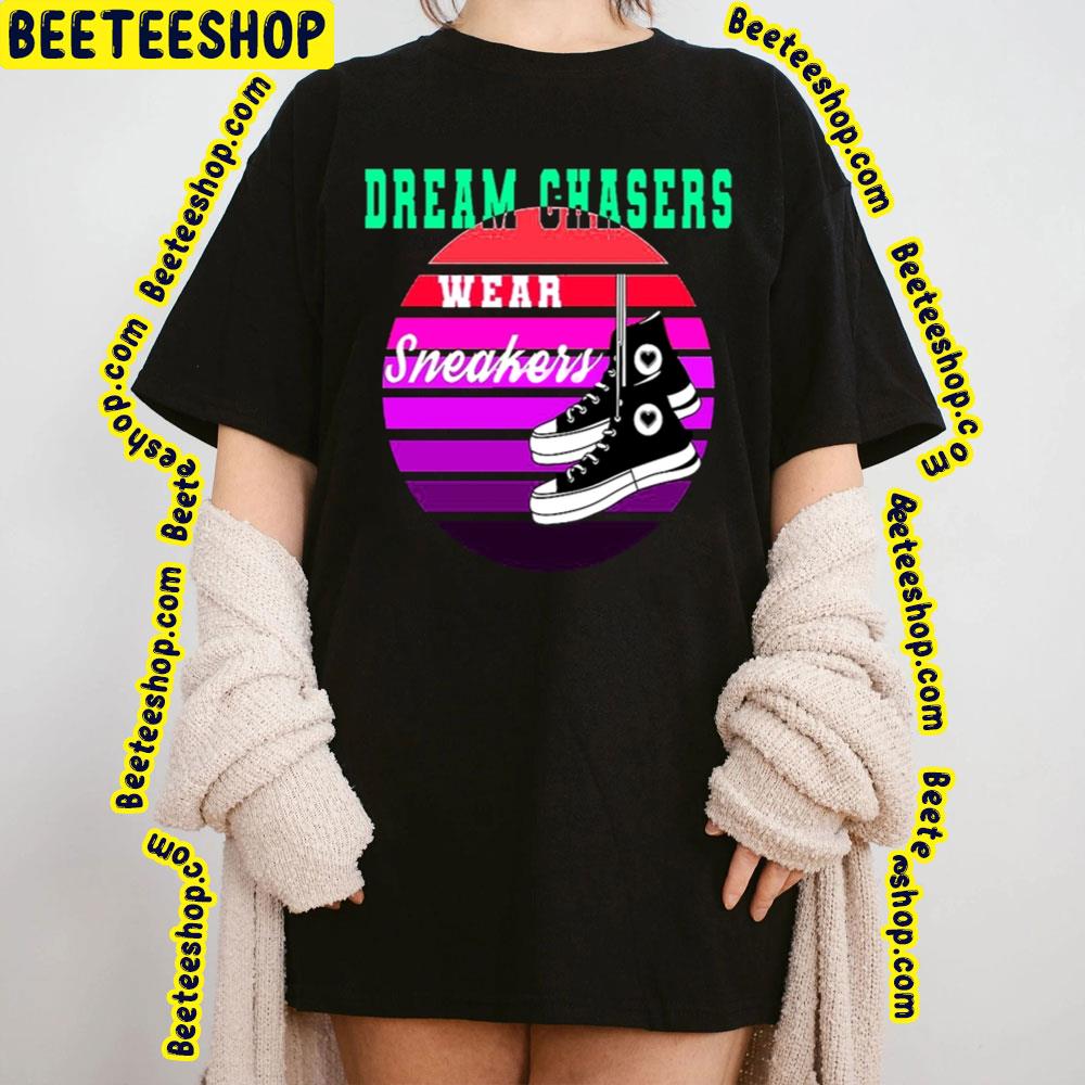 Wear Sneakers Dream Chasers Trending Unisex T-Shirt Wear Sneakers Dream Chasers Trending Unisex T-Shirt