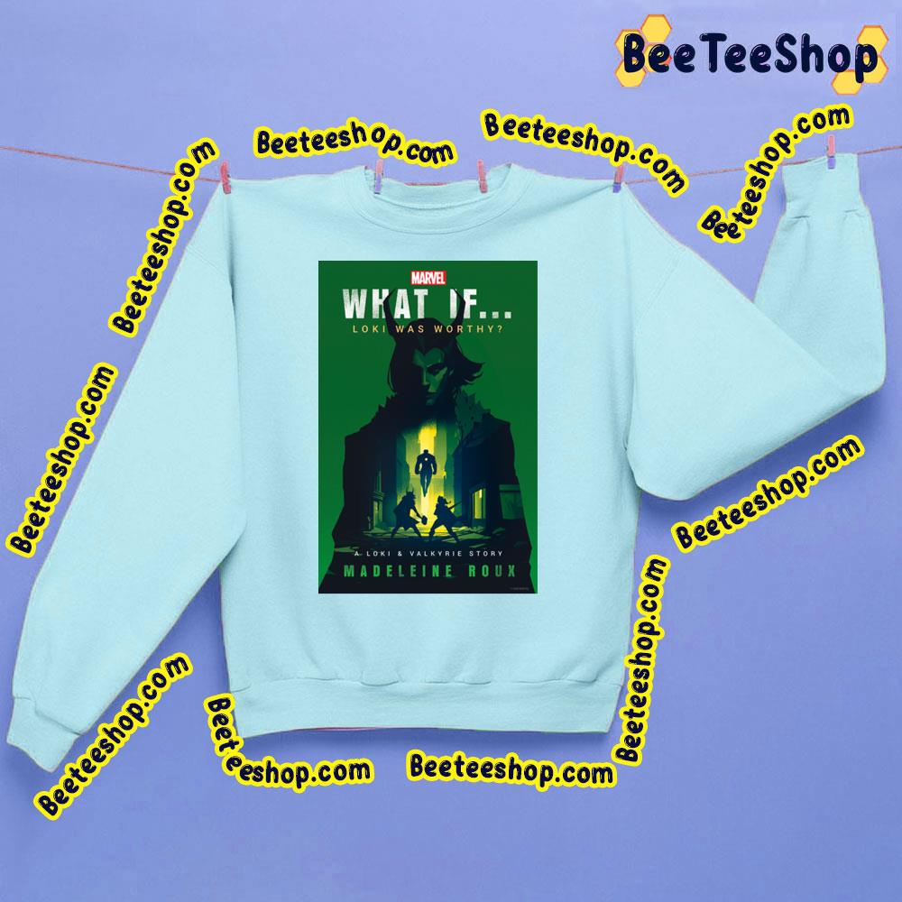 What If Loki Was Worthy 2024 Trending Unisex Sweatshirt What If Loki Was Worthy 2024 Trending Unisex Sweatshirt