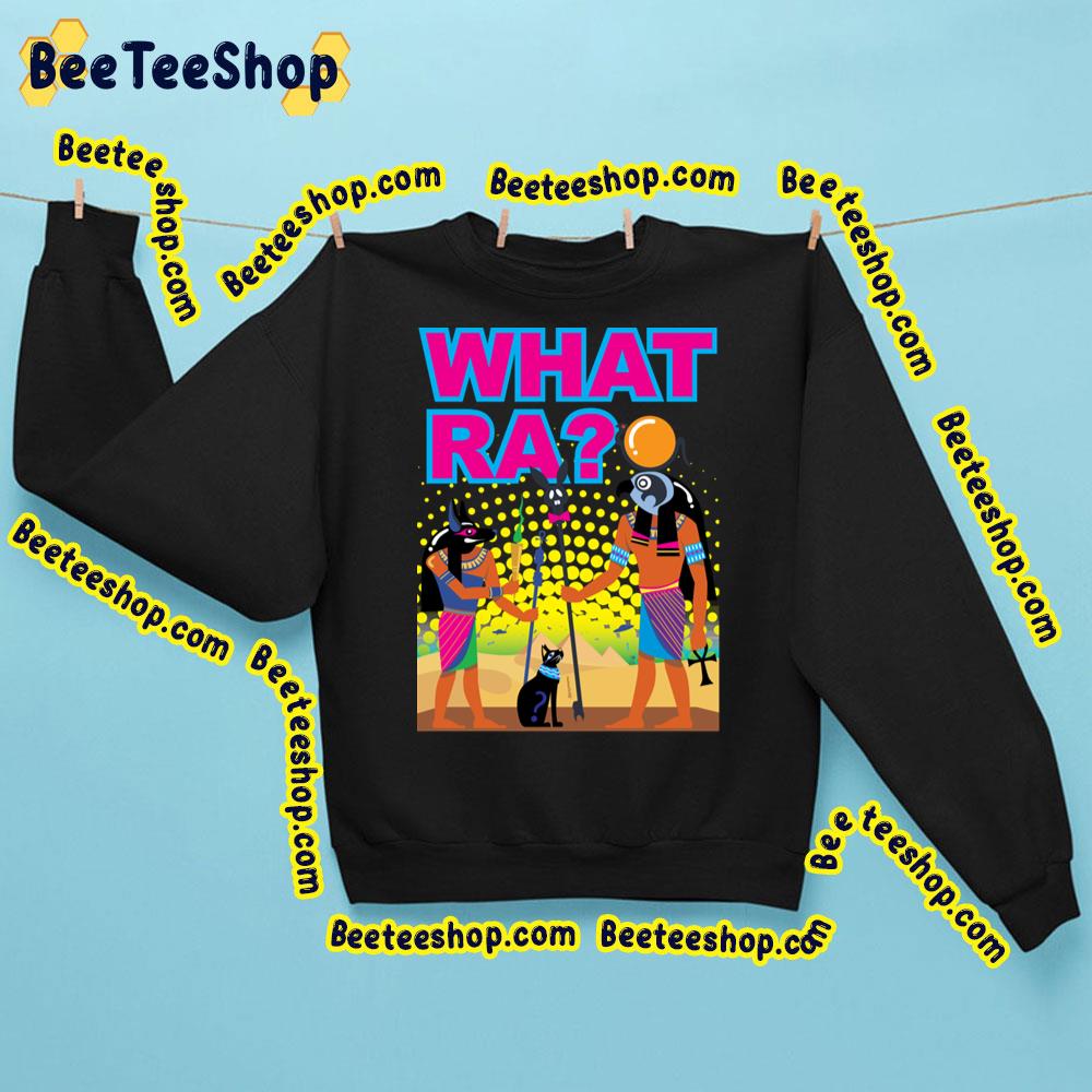 What Ra Gods Trending Unisex Sweatshirt What Ra Gods Trending Unisex Sweatshirt