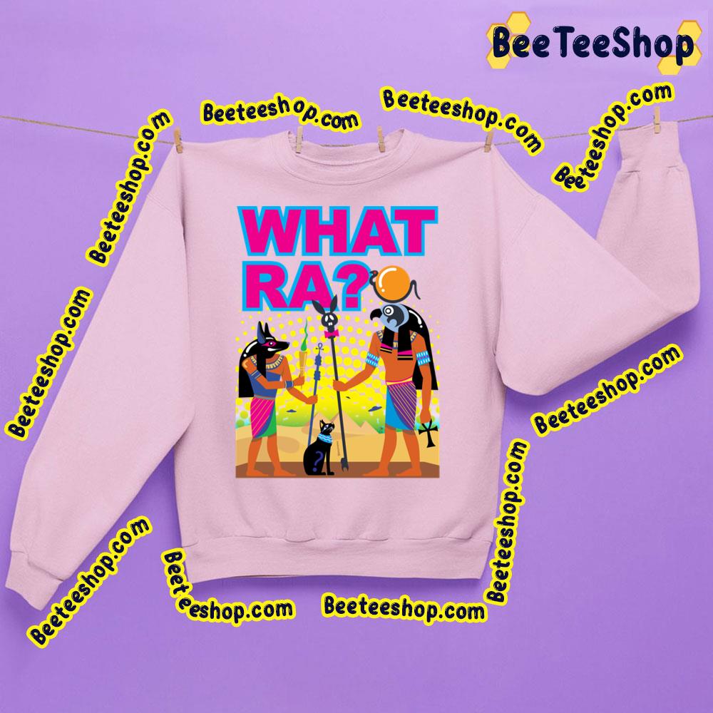 What Ra Gods Trending Unisex Sweatshirt What Ra Gods Trending Unisex Sweatshirt