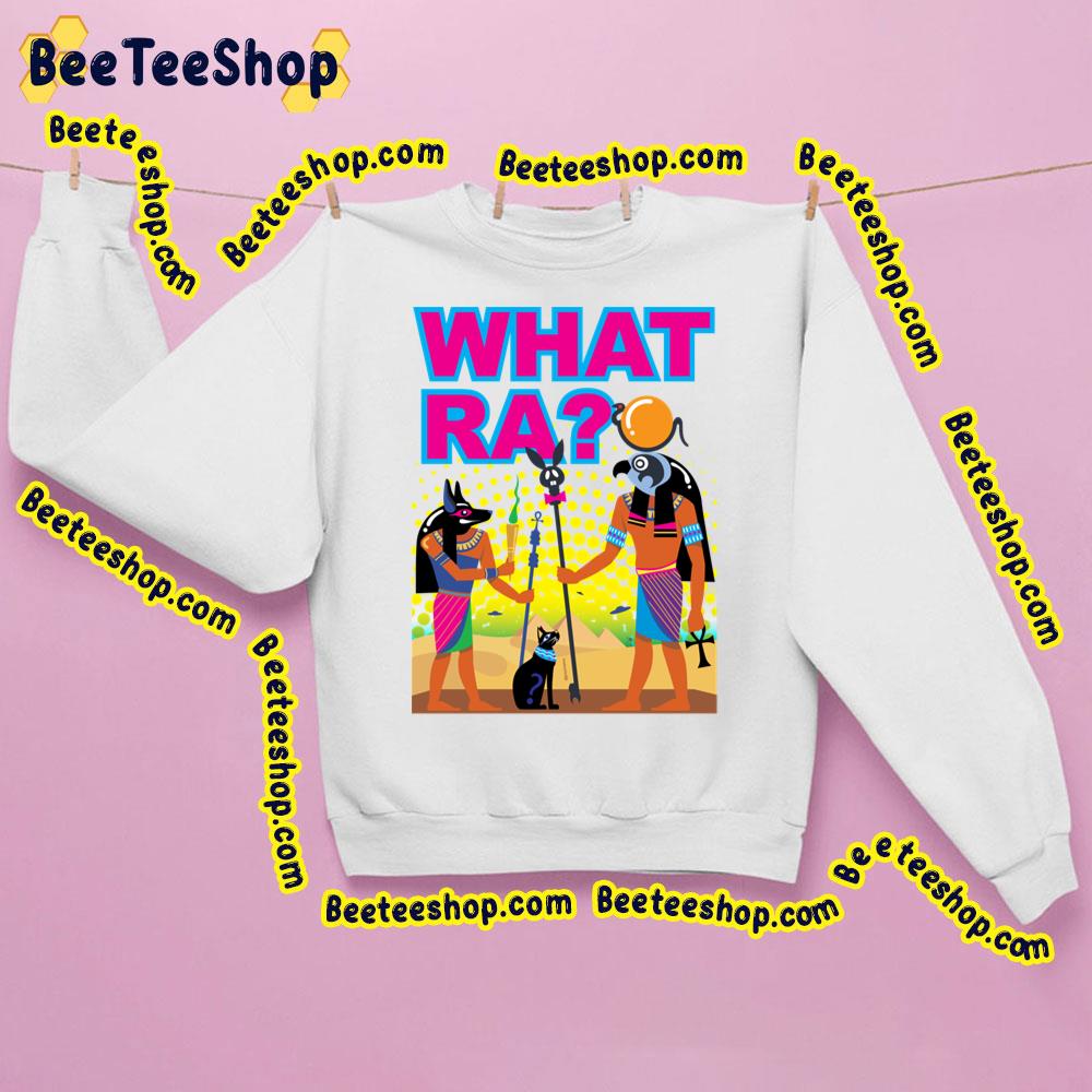What Ra Gods Trending Unisex Sweatshirt What Ra Gods Trending Unisex Sweatshirt
