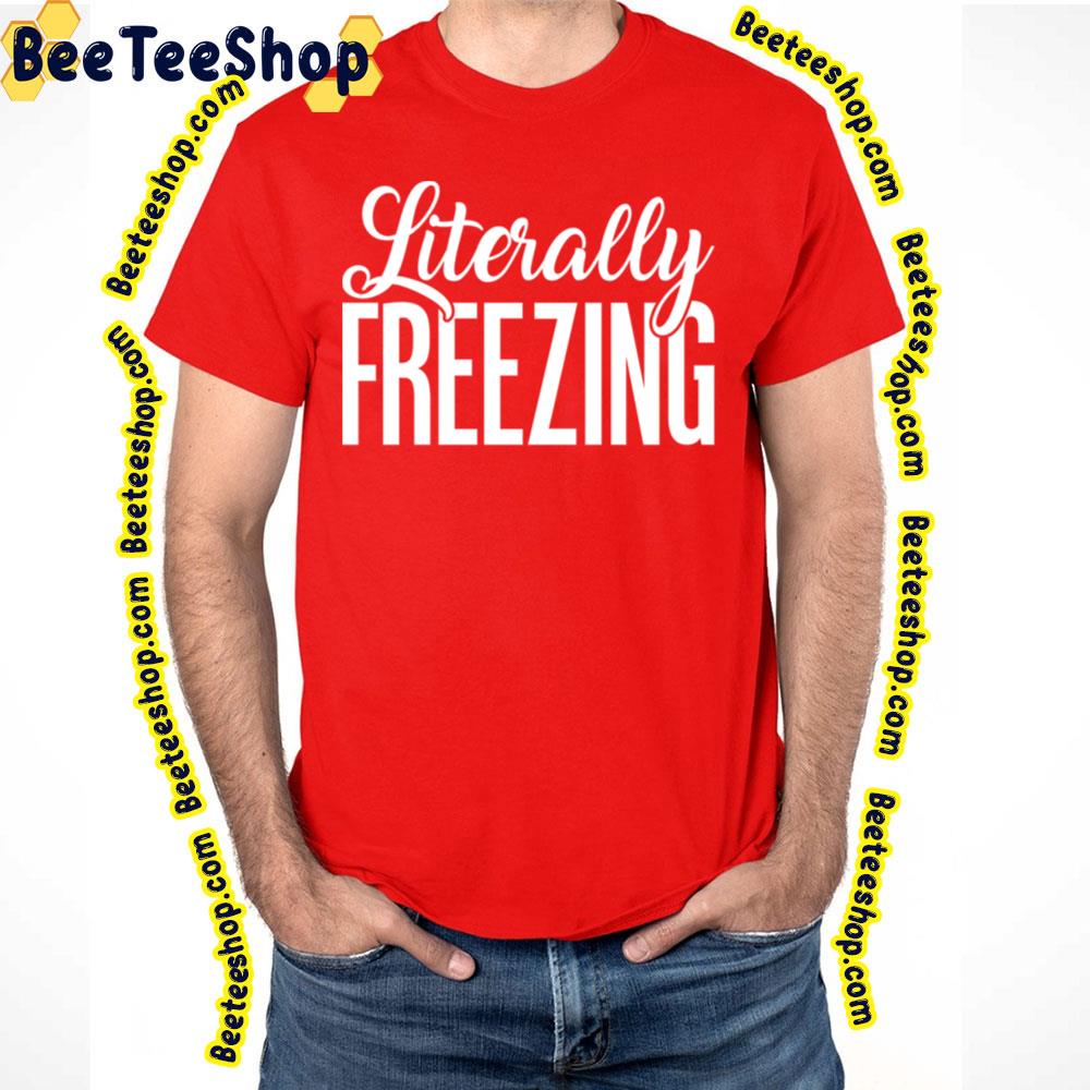 White Art Literally Freezing Trending Unisex T-Shirt White Art Literally Freezing Trending Unisex T-Shirt