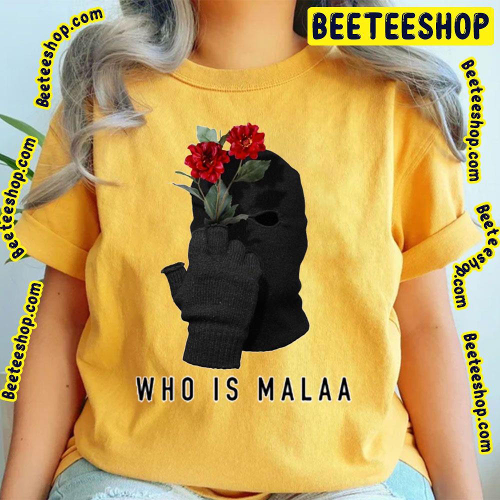 Who Is Malaa With Flowers Trending Unisex T-Shirt Who Is Malaa With Flowers Trending Unisex T-Shirt