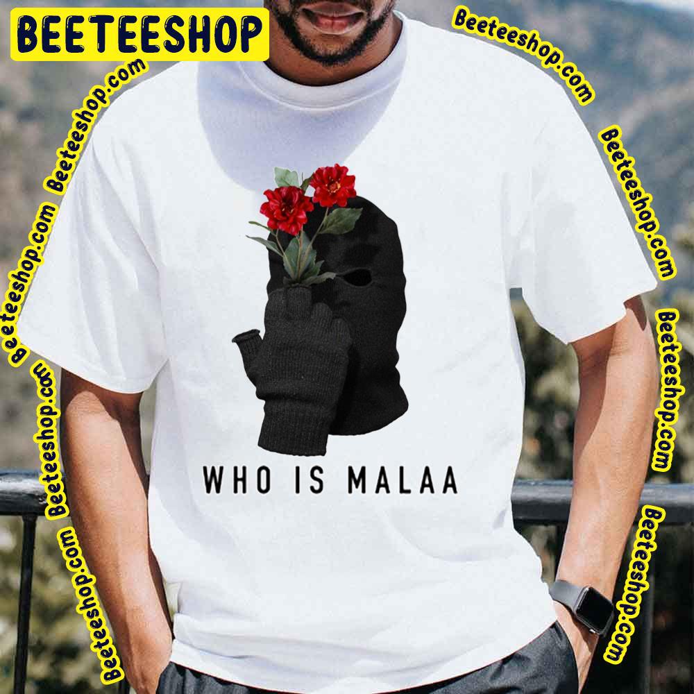 Who Is Malaa With Flowers Trending Unisex T-Shirt Who Is Malaa With Flowers Trending Unisex T-Shirt
