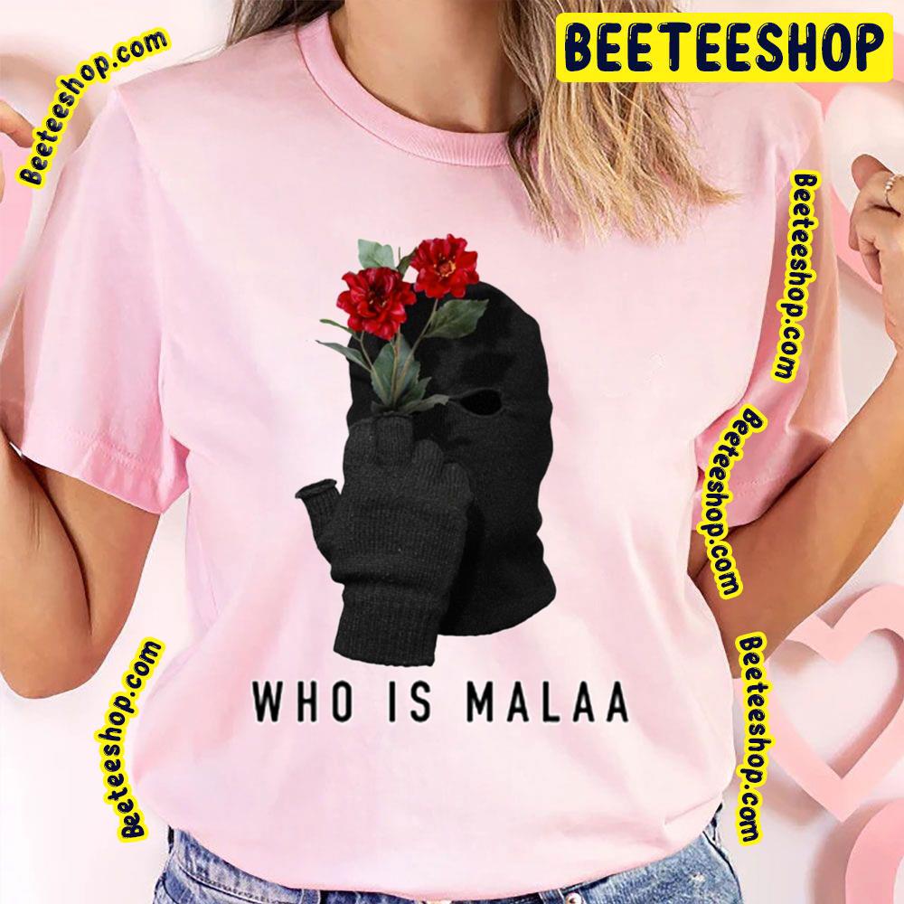 Who Is Malaa With Flowers Trending Unisex T-Shirt Who Is Malaa With Flowers Trending Unisex T-Shirt