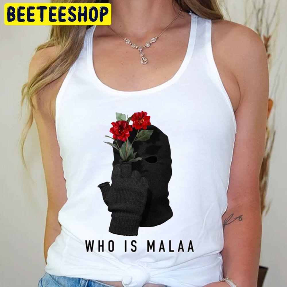 Who Is Malaa With Flowers Trending Unisex T-Shirt Who Is Malaa With Flowers Trending Unisex T-Shirt