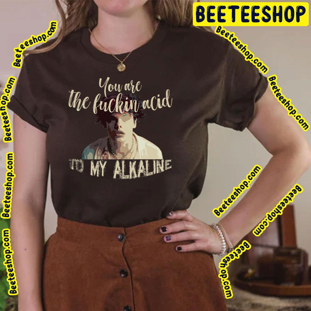 You Are The Fuckin Acid To My Alkaline Yungblud Mars Trending Unisex T-Shirt You Are The Fuckin Acid To My Alkaline Yungblud Mars Trending Unisex T-Shirt