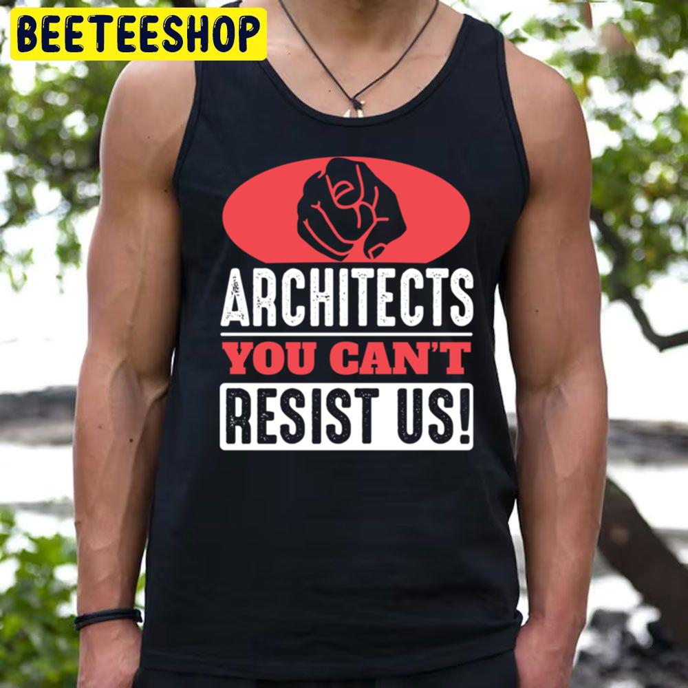 You Can't Architects Trending Unisex T-Shirt You Can't Architects Trending Unisex T-Shirt