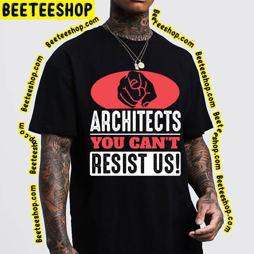 You Can't Architects Trending Unisex T-Shirt You Can't Architects Trending Unisex T-Shirt