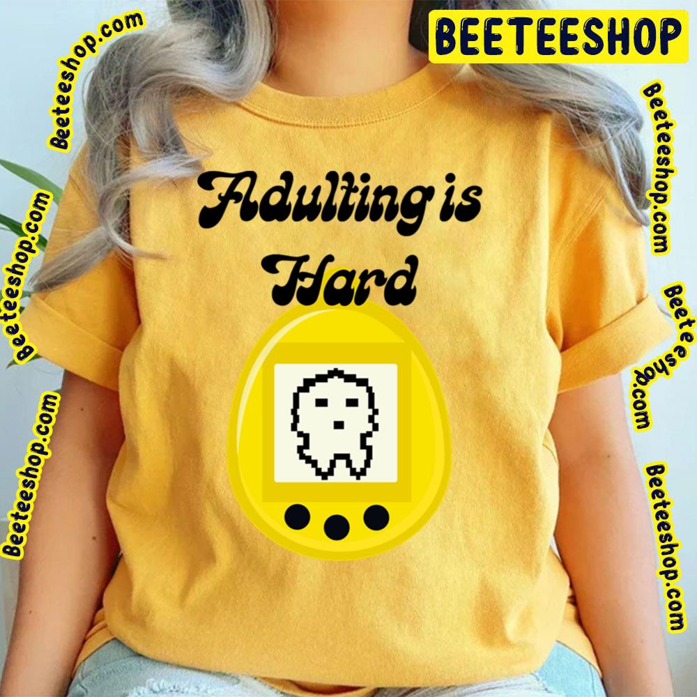 Adulting Pun Tamagotchi Trending Unisex T-Shirt Adulting Pun Tamagotchi Trending Unisex T-Shirt