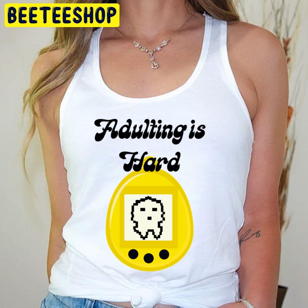 Adulting Pun Tamagotchi Trending Unisex T-Shirt Adulting Pun Tamagotchi Trending Unisex T-Shirt