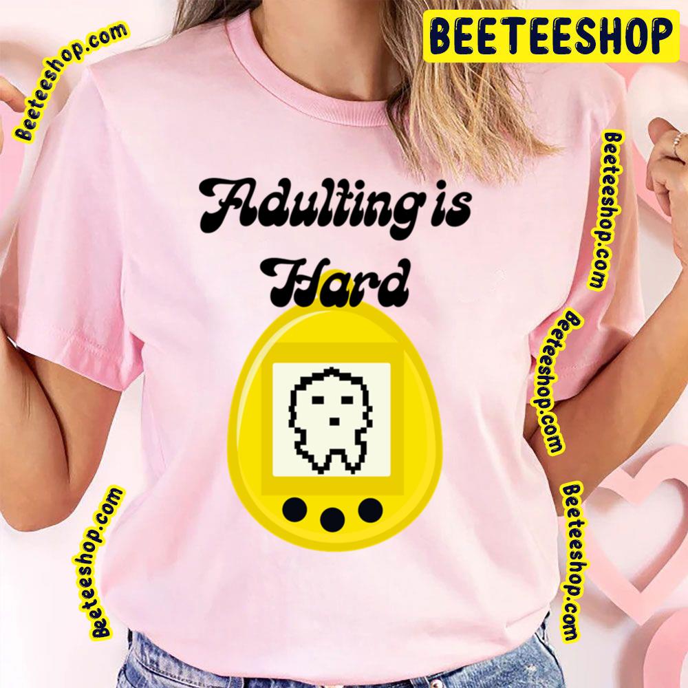 Adulting Pun Tamagotchi Trending Unisex T-Shirt Adulting Pun Tamagotchi Trending Unisex T-Shirt